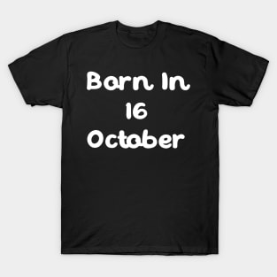 Born In 16 October T-Shirt